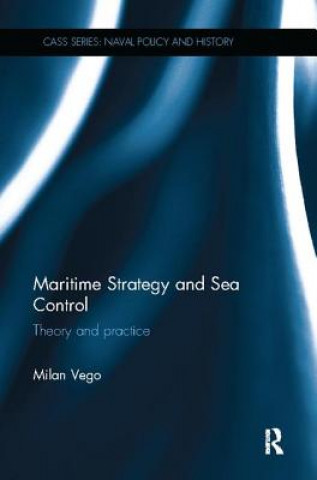 Kniha Maritime Strategy and Sea Control Milan Vego