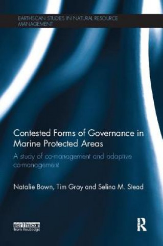 Kniha Contested Forms of Governance in Marine Protected Areas Natalie Bown
