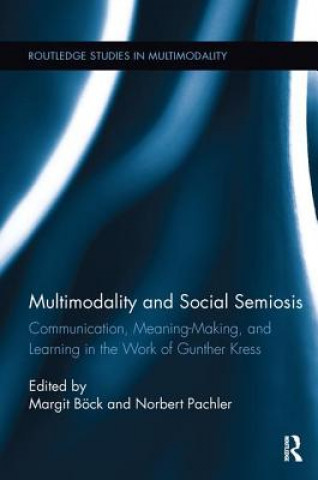 Kniha Multimodality and Social Semiosis Margit Böck