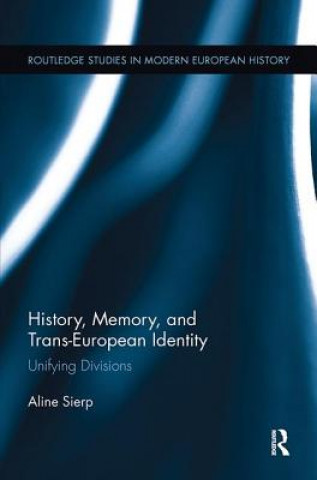 Kniha History, Memory, and Trans-European Identity Aline Sierp