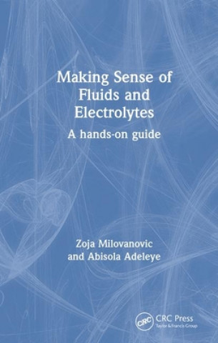 Kniha Making Sense of Fluids and Electrolytes Zoja Milovanovic