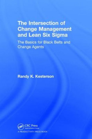 Книга Intersection of Change Management and Lean Six Sigma Randy K. Kesterson