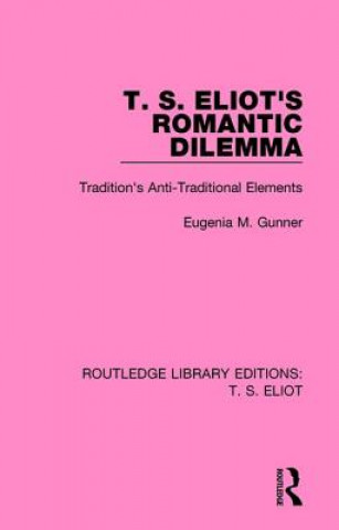 Книга T. S. Eliot's Romantic Dilemma Eugenia M. Gunner