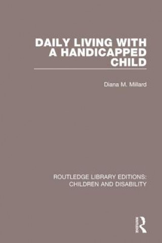 Könyv Daily Living with a Handicapped Child Diana M. Millard