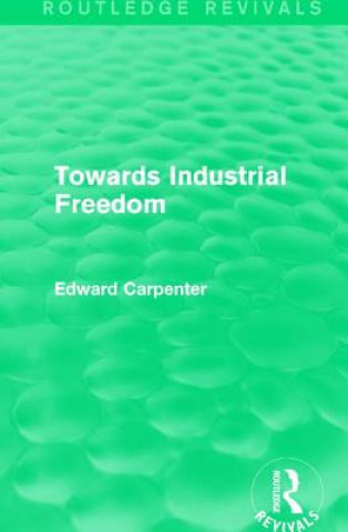 Buch Towards Industrial Freedom Edward Carpenter