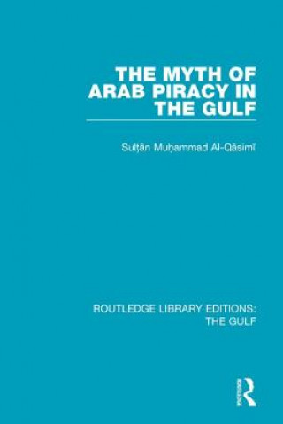 Kniha Myth of Arab Piracy in the Gulf AL QASIMI