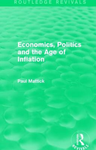 Könyv Economics, Politics and the Age of Inflation Paul Mattick