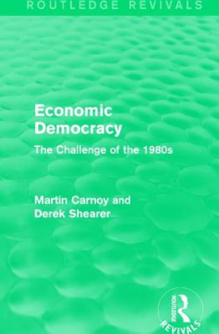 Carte Economic Democracy (Routledge Revivals) Martin Carnoy