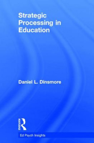 Knjiga Strategic Processing in Education Daniel L Dinsmore