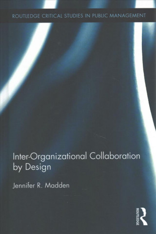 Könyv Inter-Organizational Collaboration by Design Jennifer Madden