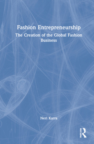 Kniha Fashion Entrepreneurship Neri (Ieseg University France) Karra