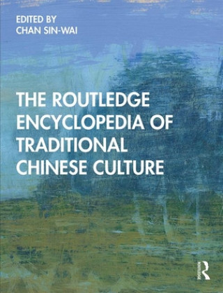 Könyv Routledge Encyclopedia of Traditional Chinese Culture 