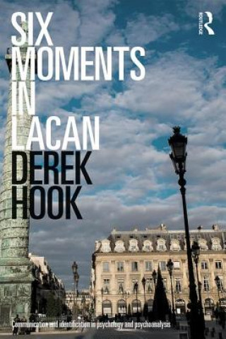 Kniha Six Moments in Lacan Derek Hook