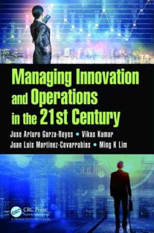 Kniha Managing Innovation and Operations in the 21st Century Jose Arturo Garza-Reyes