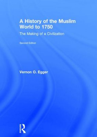 Książka History of the Muslim World to 1750 Vernon O. Egger