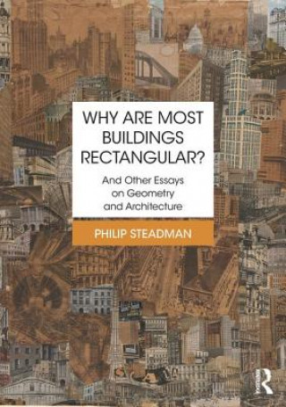 Carte Why are Most Buildings Rectangular? Philip Steadman
