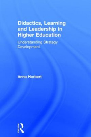Kniha Didactics, Learning and Leadership in Higher Education Anna Herbert