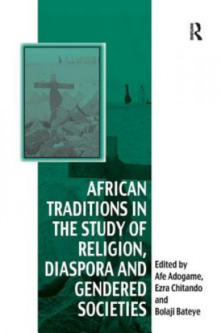 Kniha African Traditions in the Study of Religion, Diaspora and Gendered Societies Professor Ezra Chitando