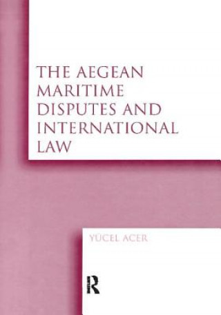 Buch Aegean Maritime Disputes and International Law Yucel Acer