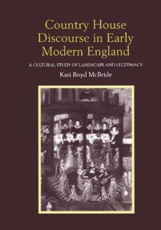 Knjiga Country House Discourse in Early Modern England Kari Boyd McBride