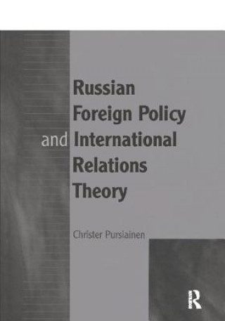 Carte Russian Foreign Policy and International Relations Theory Christer Pursiainen