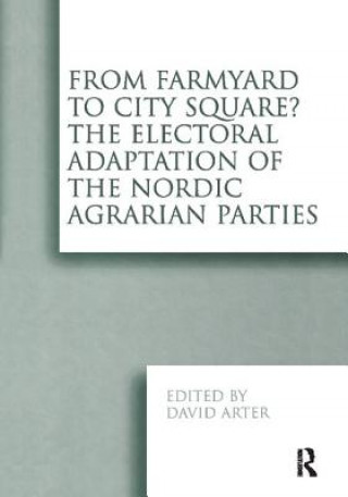 Książka From Farmyard to City Square?  The Electoral Adaptation of the Nordic Agrarian Parties 