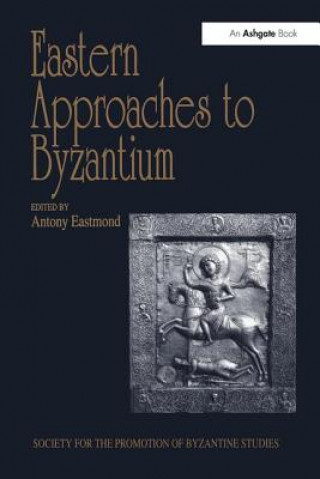 Knjiga Eastern Approaches to Byzantium 