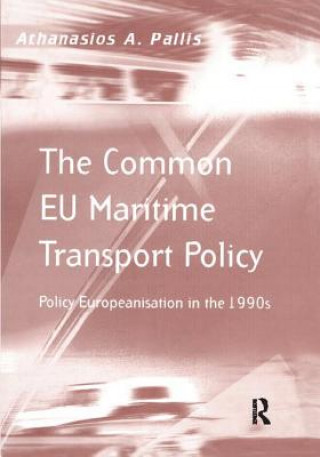 Könyv Common EU Maritime Transport Policy Athanasios A. Pallis