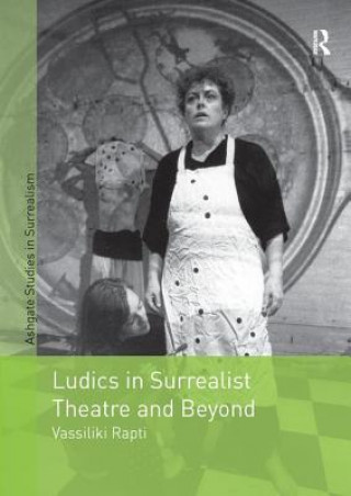 Kniha Ludics in Surrealist Theatre and Beyond Vassiliki Rapti