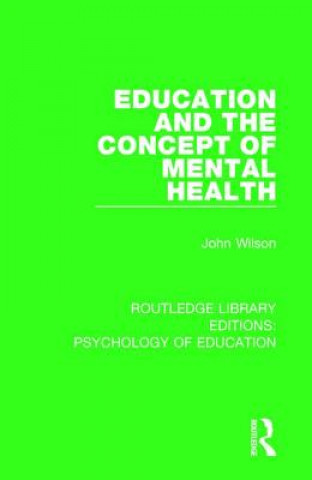 Könyv Education and the Concept of Mental Health John Wilson