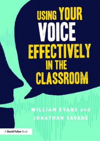 Könyv Using Your Voice Effectively in the Classroom William Evans