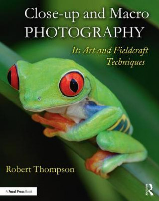 Kniha Close-up and Macro Photography Robert Thompson