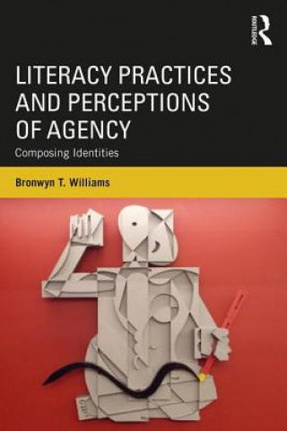Carte Literacy Practices and Perceptions of Agency Bronwyn T. Williams