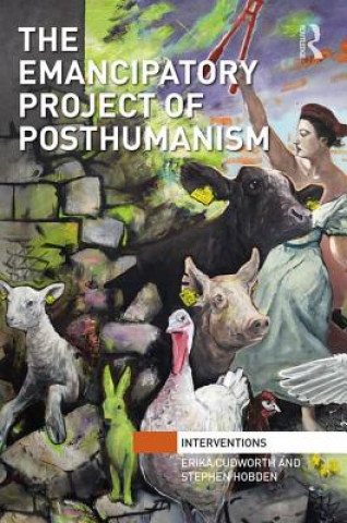 Kniha Emancipatory Project of Posthumanism Erika Cudworth