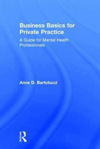 Kniha Business Basics for Private Practice Anne D. Bartolucci