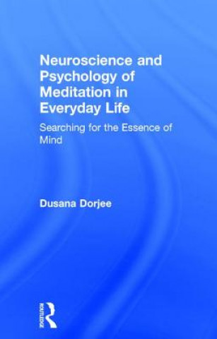 Könyv Neuroscience and Psychology of Meditation in Everyday Life Dusana Dorjee
