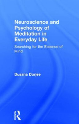 Kniha Neuroscience and Psychology of Meditation in Everyday Life Dusana Dorjee