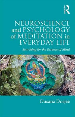 Kniha Neuroscience and Psychology of Meditation in Everyday Life Dusana Dorjee