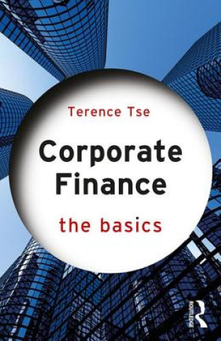 Kniha Corporate Finance: The Basics Terence Tse