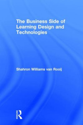 Könyv Business Side of Learning Design and Technologies Sharon Williams van Rooij