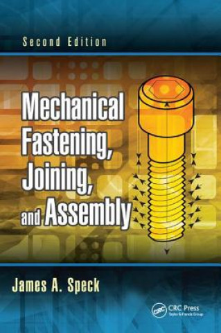 Kniha Mechanical Fastening, Joining, and Assembly James A. Speck