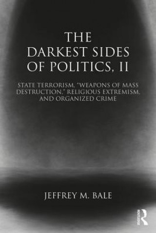 Carte Darkest Sides of Politics, II Jeffrey Bale