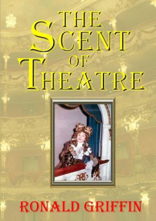 Kniha Scent of Theatre Ronald Griffin