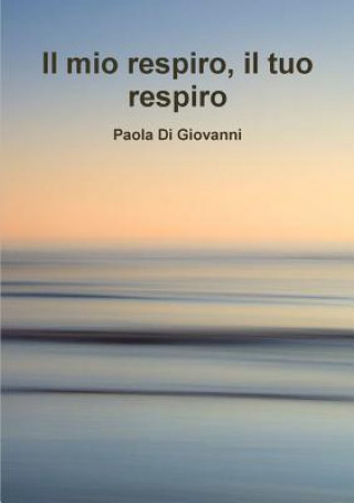Knjiga Mio Respiro Il Tuo Respiro Paola Di Giovanni