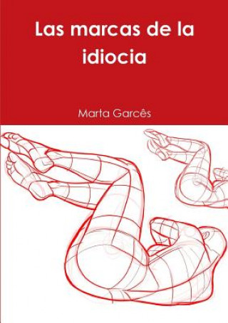 Buch Las Marcas De La Idiocia Marta Garces