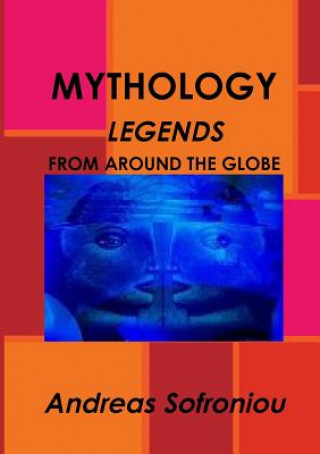 Kniha Mythology Legends from Around the Globe Andreas Sofroniou