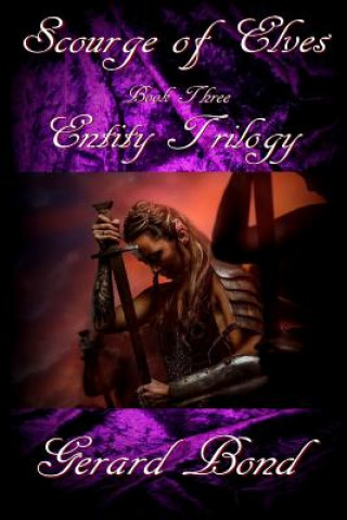 Book Scourge of Elves: Book Three Entity Trilogy Gerard Bond