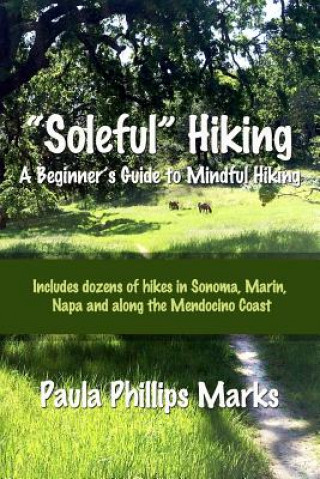 Carte "Soleful" Hiking - A Beginner's Guide to Mindful Hiking Paula Phillips Marks