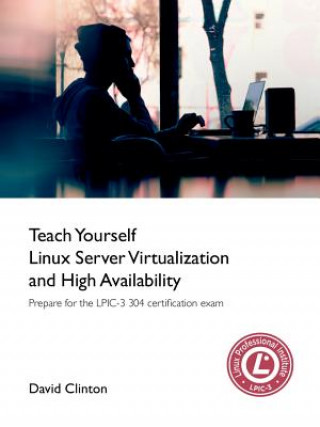 Kniha Teach Yourself Linux Virtualization and High Availability David Clinton