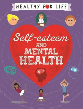 Könyv Healthy for Life: Self-esteem and Mental Health Anna Claybourne